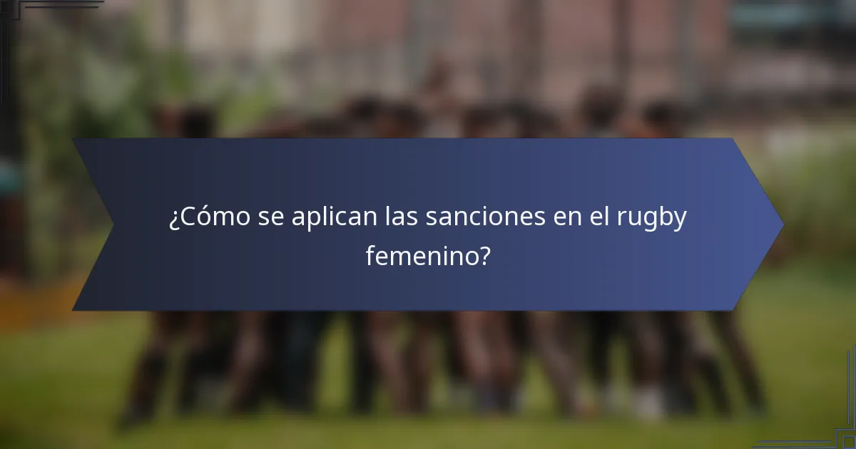 ¿Cómo se aplican las sanciones en el rugby femenino?