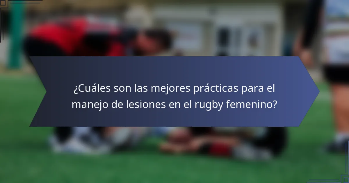 ¿Cuáles son las mejores prácticas para el manejo de lesiones en el rugby femenino?