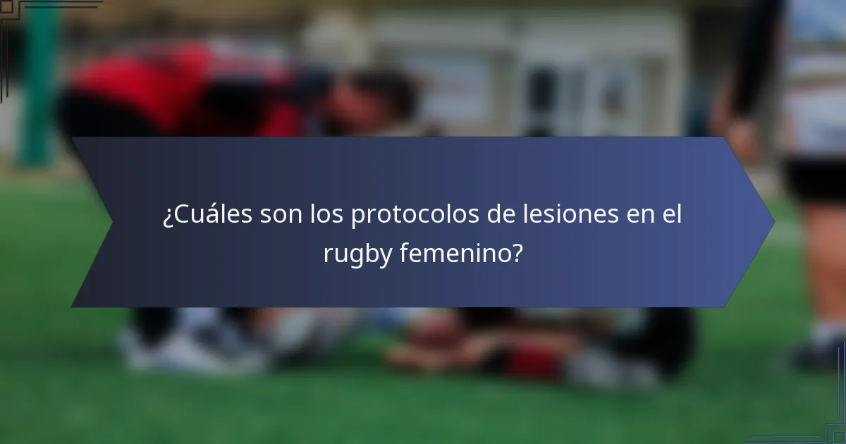 ¿Cuáles son los protocolos de lesiones en el rugby femenino?